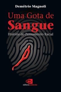 Uma Gota de Sangue: História do Pensamento Racial