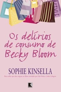 Os Delírios de Consumo de Becky Bloom