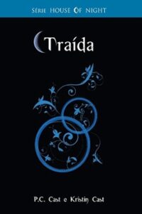 Traída (House of Night Livro 2)