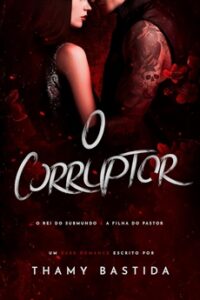 O Corruptor: O Rei do Submundo & a Filha do Pastor