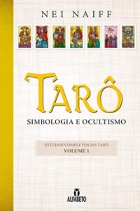 Tarô: Simbologia e Ocultismo: Volume 1