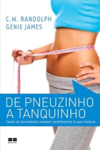 De Pneuzinho a Tanquinho: Como os hormônios somam centímetros à sua cintura