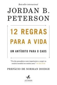 12 Regras Para a Vida: Um Antídoto Para o Caos