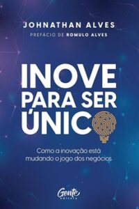 Inove para ser Único: Como a Inovação Está Mudando o Jogo dos Negócios