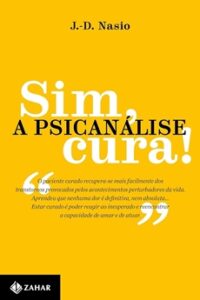 Sim, a Psicanálise Cura