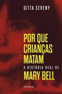 Por que crianças matam – A história de Mary Bell