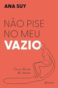 Não Pise no Meu Vazio: Ou o Livro do Vazio