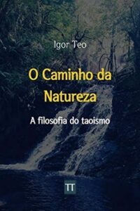 O Caminho da Natureza: A Filosofia do Taoismo