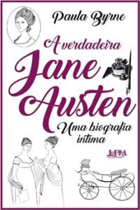 A Verdadeira Jane Austen: uma Biografia Íntima