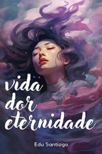 Vida Dor Eternidade