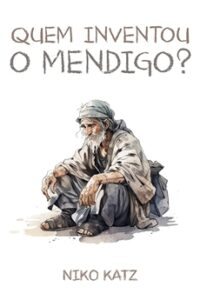 Quem Inventou o Mendigo?